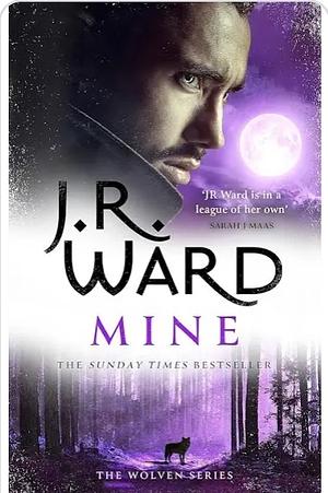 Mine: A Sexy, Action-packed Spinoff from the Acclaimed Black Dagger Brotherhood World by J.R. Ward