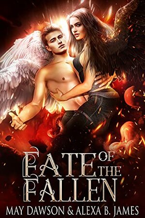 Fate of the Fallen by May Dawson, Alexa James