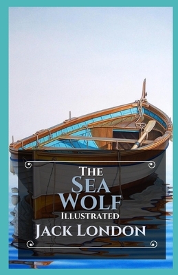 The Sea Wolf Illustrated by Jack London