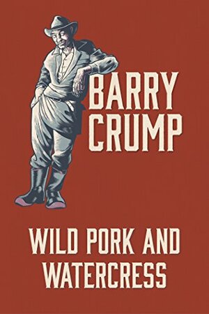 Wild Pork and Watercress by Barry Crump