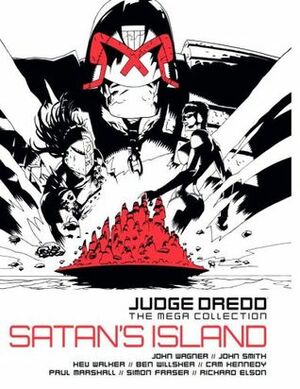 Judge Dredd: Satan's Island by Richard Elson, Cam Kennedy, Kev Walker, John Wagner, Paul Marshall, Ben Willsher, John Smith, Simon Fraser