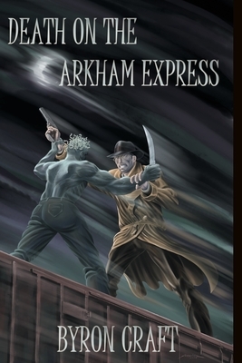 Death on the Arkham Express by Byron Craft