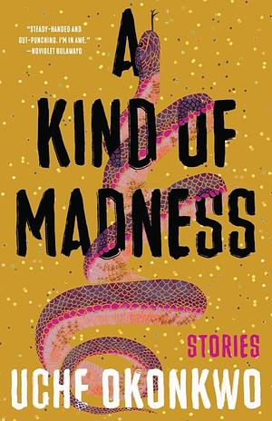 A Kind of Madness by Uche Okonkwo