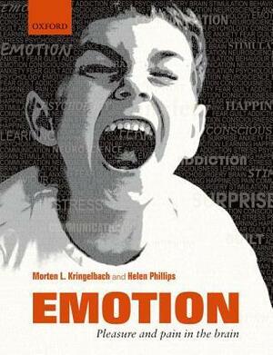 Emotion: Pleasure and Pain in the Brain by Morten Kringelbach, Helen Phillips