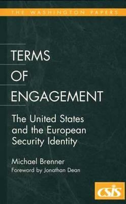 Terms of Engagement: The United States and the European Security Identity by Michael Brenner