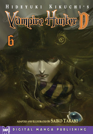 Hideyuki Kikuchi's Vampire Hunter D, Volume 06 by Hideyuki Kikuchi, Saiko Takaki