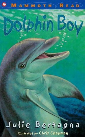 Dolphin Boy by Julie Bertagna, Chris Chapman