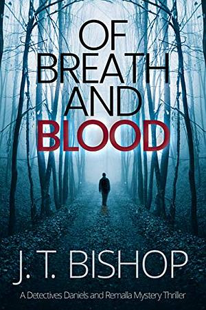 Of Breath and Blood by J.T. Bishop