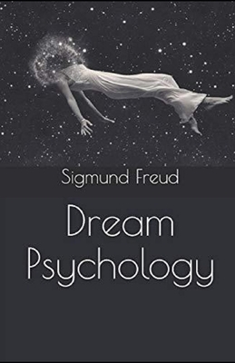 Dream Psychology Illustrated by Sigmund Freud