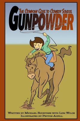 Gunpowder the Cowpony Goes to Cowboy School by Lori Wilde, Michael Rountree