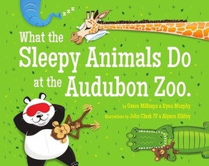 What the Sleepy Animals Do at the Audubon Zoo by John Clark IV, Ryan Murphy, Alyson Kilday, Grace Millsaps