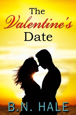 The Valentine's Date by B. N. Hale