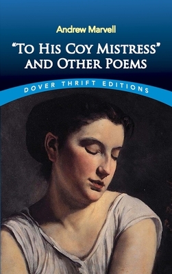 To His Coy Mistress and Other Poems by Andrew Marvell