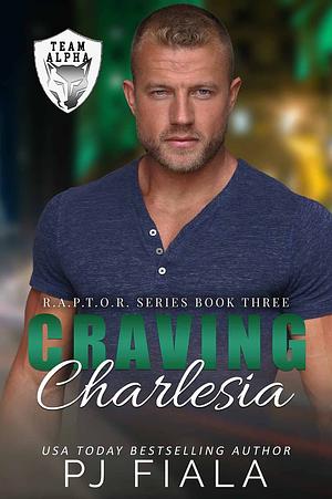 Craving Charlesia by PJ Fiala