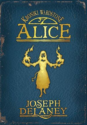 Alice by Joseph Delaney