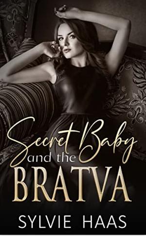 Secret Baby and the Bratva by Sylvie Haas
