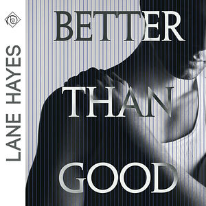 Better Than Good by Lane Hayes