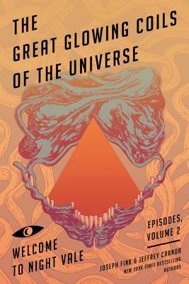 The Great Glowing Coils of the Universe by Jeffrey Cranor, Joseph Fink