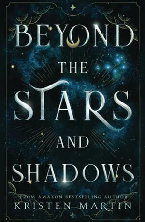 Beyond the Stars and Shadows by Kristen Martin