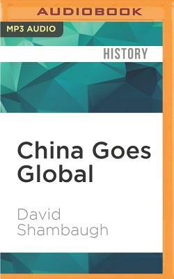 China Goes Global: The Partial Power by David Shambaugh