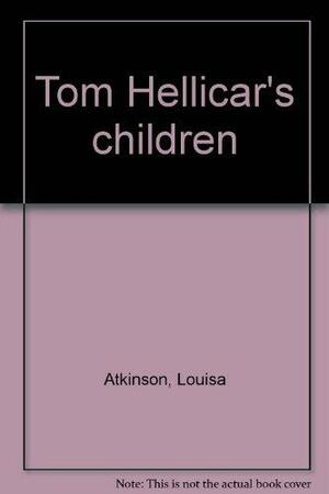 Tom Hellicar's Children by Louisa Atkinson