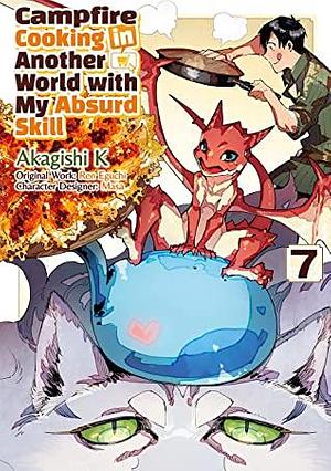 Campfire Cooking in Another World with My Absurd Skill (Manga): Volume 7 by Akagishi K, Ren Eguchi