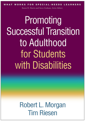 Promoting Successful Transition to Adulthood for Students with Disabilities by Robert L. Morgan, Tim Riesen