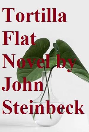 Tortilla Flat by John Steinbeck