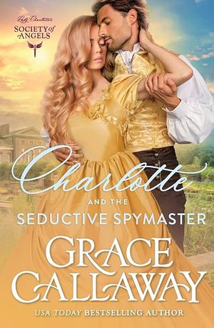 Charlotte and the Seductive Spymaster by Grace Callaway