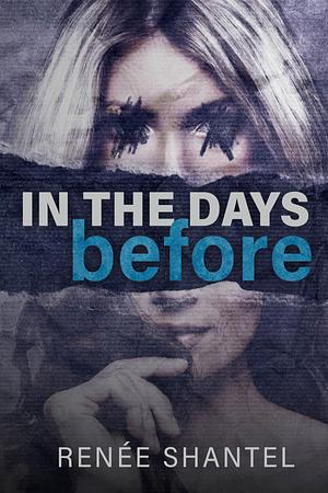 In the Days Before by Renée Shantel