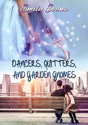 Dancers, Quitters, and Garden Gnomes by Emily Evans