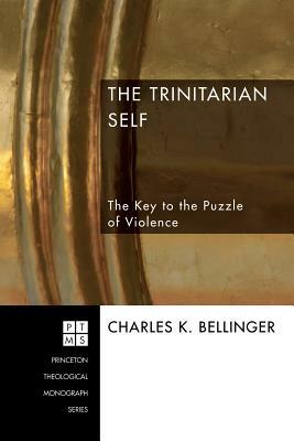 The Trinitarian Self by Charles Bellinger