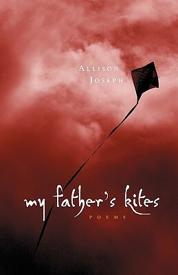 My Father's Kites by Allison Joseph