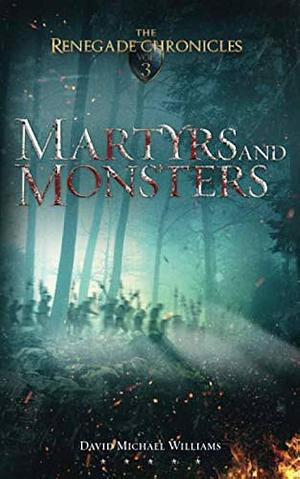 Martyrs and Monsters by David Michael Williams