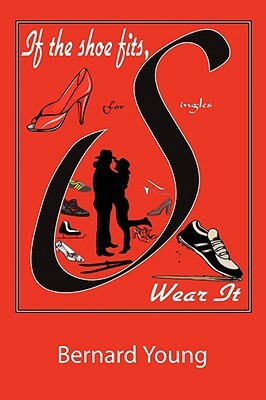If the Shoe Fits, Wear It by Bernard Young