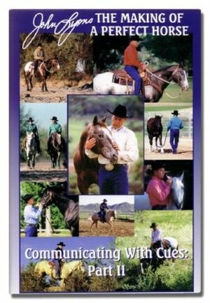 Communicating with Cues: The Rider's Guide to Training and Problem Solving (The Making of a Perfect Horse, Part II) by John Lyons, Marureen Gallatin