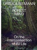 Forest Mind: On the Interconnection of All Life by Ursula Biemann