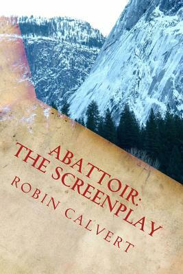 Abattoir: The Screenplay by Robin Calvert