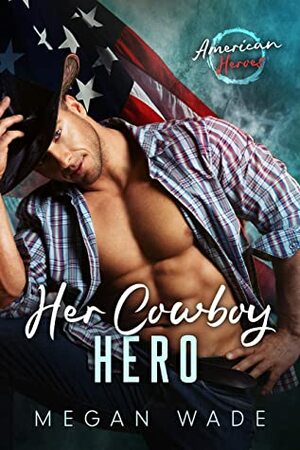 Her Cowboy Hero by Megan Wade