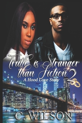 Truth is Stranger than Fiction Part 2 by C. Wilson