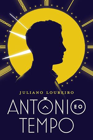 Antônio e o tempo by Juliano Loureiro