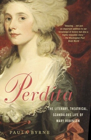 Perdita: The Life of Mary Robinson by Paula Byrne