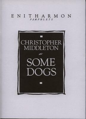 Some Dogs by Christopher Middleton