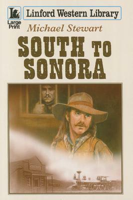 South to Sonora by Michael Stewart