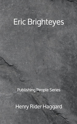 Eric Brighteyes - Publishing People Series by H. Rider Haggard