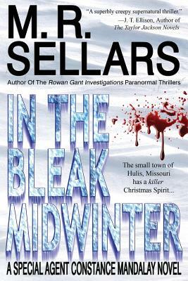 In the Bleak Midwinter: A Special Agent Constance Mandalay Novel by M. R. Sellars