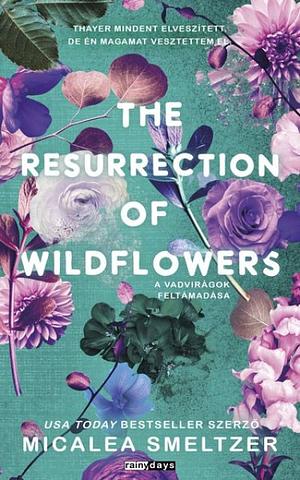 The Resurrection of Wildflowers - A Vadvirágok feltámadása  by Micalea Smeltzer