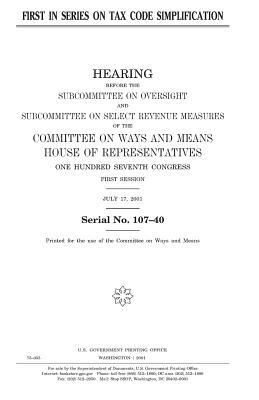 First in series on tax code simplification by United States Congress, Committee On Ways and Means, United States House of Representatives