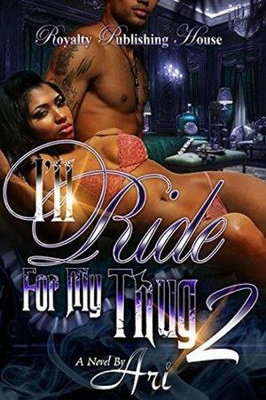 I'll Ride for My Thug 2 by ARI