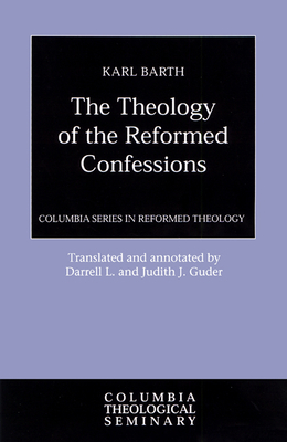 The Theology of the Reformed Confessions by Karl Barth